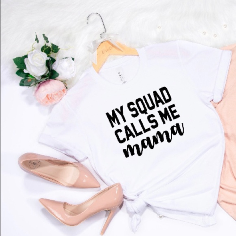 My Squad Calls me Mama tshirt ♥️